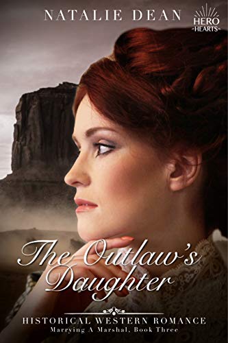 The Outlaw's Daughter: Historical Western Romance (Marrying a Marshal Book 3)