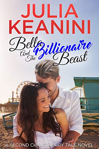 Bella and the Billionaire Beast (Second Chance Fairy Tale Book 4)