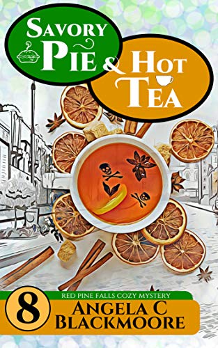 Savory Pie and Hot Tea, A Red Pine Falls Cozy Mystery (Red Pine Falls Companion Stories Book 8)