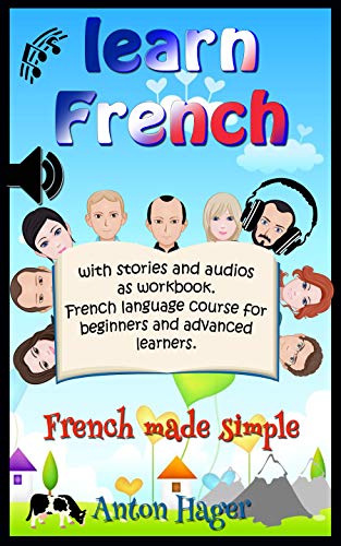 Learn French with stories and audios as workbook. French language course for beginners and advanced learners.: French made simple (Sprauch Book 1)