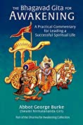 The Bhagavad Gita for Awakening: A Practical Commentary for Leading a Successful Spiritual Life