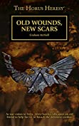 Old Wounds, New Scars (The Horus Heresy Series)