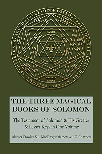 The Three Magical Books of Solomon: The Greater and Lesser Keys &amp; The Testament of Solomon