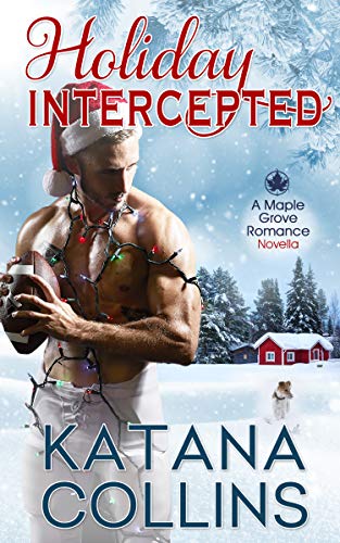 Holiday Intercepted: A Second Chance Holiday Sports Romance (Maple Grove)