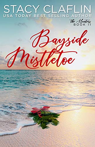 Bayside Mistletoe: A Second Chance Christmas Romance (The Hunters Book 11)