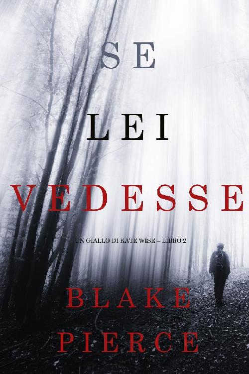 Se lei vedesse (Un giallo di Kate Wise &ndash; Libro 2) (Italian Edition)