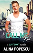 Don't Call Me Kid (Just Don't Book 1)