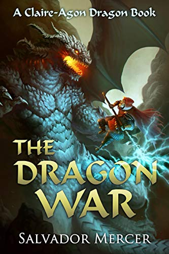 The Dragon War: A Claire-Agon Dragon Book (Dragon Series 6)