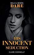 His Innocent Seduction (Mills &amp; Boon Dare) (Guilty as Sin)