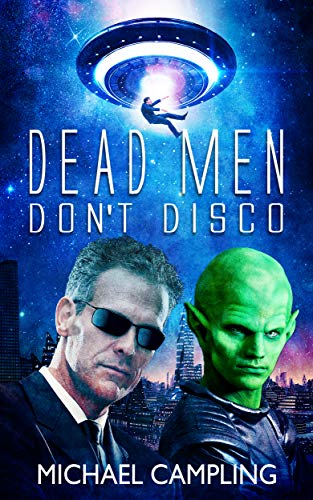 Dead Men Don't Disco: A Sci-Fi Comedy (Brent Bolster Space Detective Book 2)