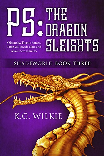 P.S. The Dragon Sleights: A YA Sword &amp; Sorcery Fantasy (Shadeworld Book 3)