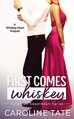 First Comes Whiskey: A Whiskey Heart Prequel (Savannah Sweetheart Series)