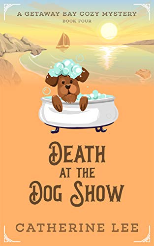 Death at the Dog Show (Getaway Bay Cozy Mystery Series Book 4)