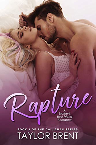 Rapture: A Brother's Best Friend Romance (The Callahan Series Book 3)