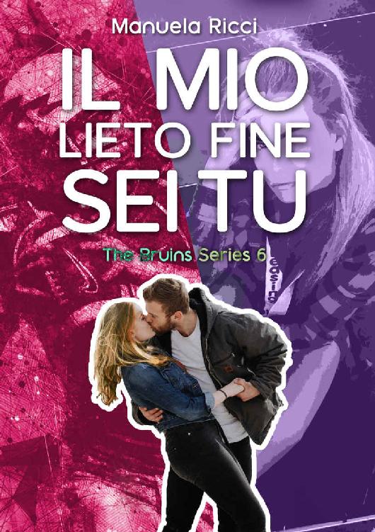 Il Mio Lieto Fine Sei Tu Vol. 6: Romance Sport Young Adult (The Bruins Series) (Italian Edition)