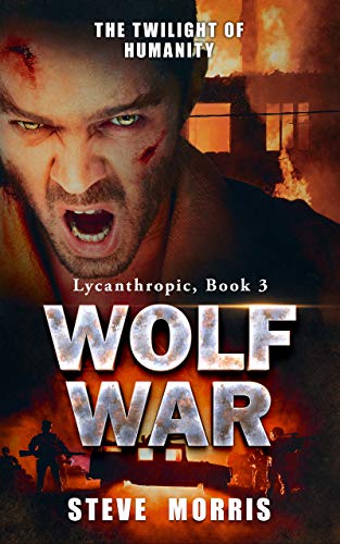 Wolf War: The Twilight of Humanity (Lycanthropic Book 3)