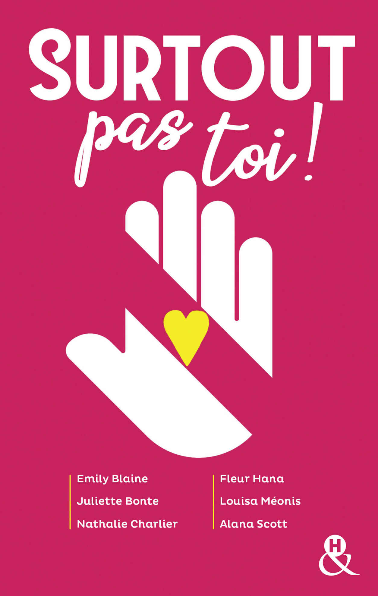 Surtout pas toi ! : 6 grands noms de la romance française réunis dans un recueil (&H) (French Edition)