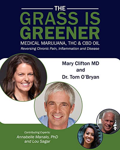 THE GRASS IS GREENER Medical Marijuana, THC &amp; CBD OIL: Reversing Chronic Pain, Inflammation and Disease