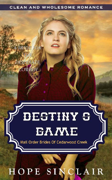 Destiny's Game: A Bride For The Desperate Cowboy (Mail Order Brides Of Cedarwood Creek 02)