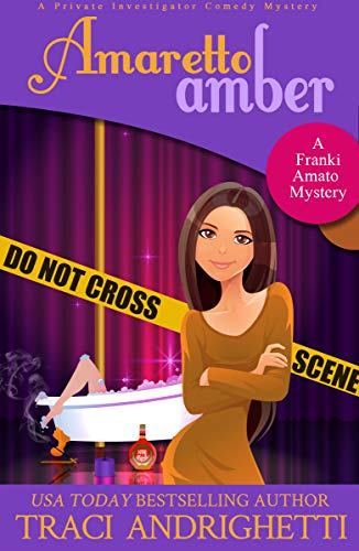 Amaretto Amber: A Private Investigator Comedy Mystery (Franki Amato Mysteries Book 3)