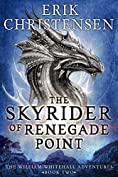 The Skyrider of Renegade Point (The William Whitehall Adventures Book 2)