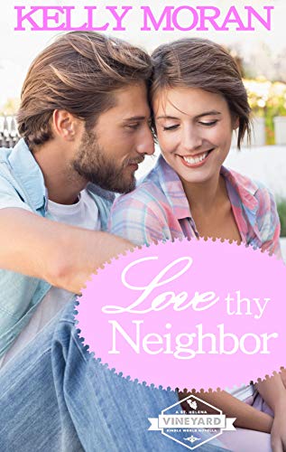 Love Thy Neighbor: A St. Helena Vineyard Kindle Worlds Story