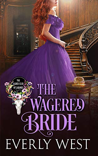 The Wagered Bride (The Ladies Club of Laramie Book 3)