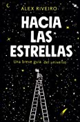 Hacia las estrellas: Una breve gu&iacute;a del universo (Spanish Edition)