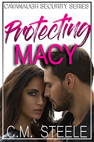 Protecting Macy (Cavanaugh Security Book 1)