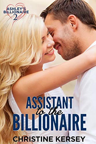 Assistant to the Billionaire (Ashley's Billionaire, Book 2) (Ashley's Billionaire Series)