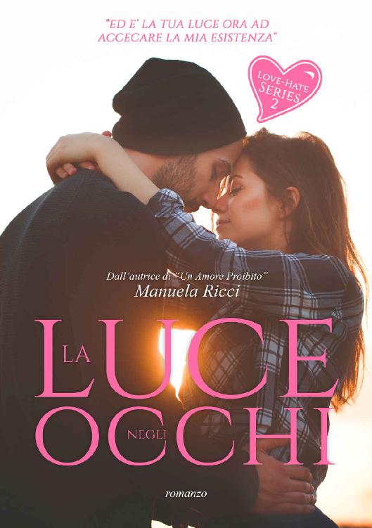 La Luce Negli occhi : The Hate Love Series Vol.2 (Italian Edition)