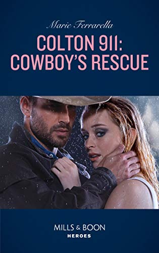 Colton 911: Cowboy's Rescue (Mills &amp; Boon Heroes) (Colton Search and Rescue, Book 1)