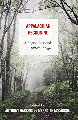 Appalachian Reckoning: A Region Responds to Hillbilly Elegy