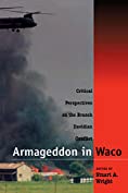 Armageddon in Waco: Critical Perspectives on the Branch Davidian Conflict