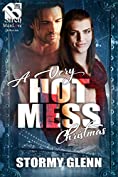 A Very Hot Mess Christmas [Hot Mess] (Siren Publishing The Stormy Glenn ManLove Collection)