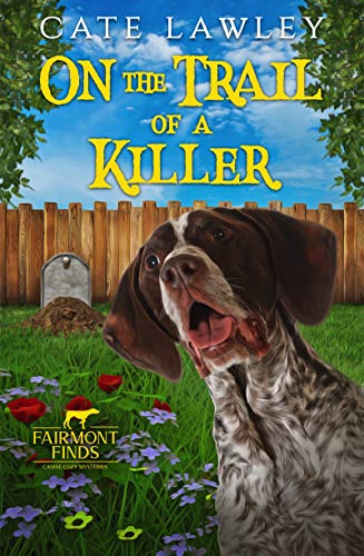 On the Trail of a Killer (Fairmont Finds Canine Cozy Mysteries Book 1)