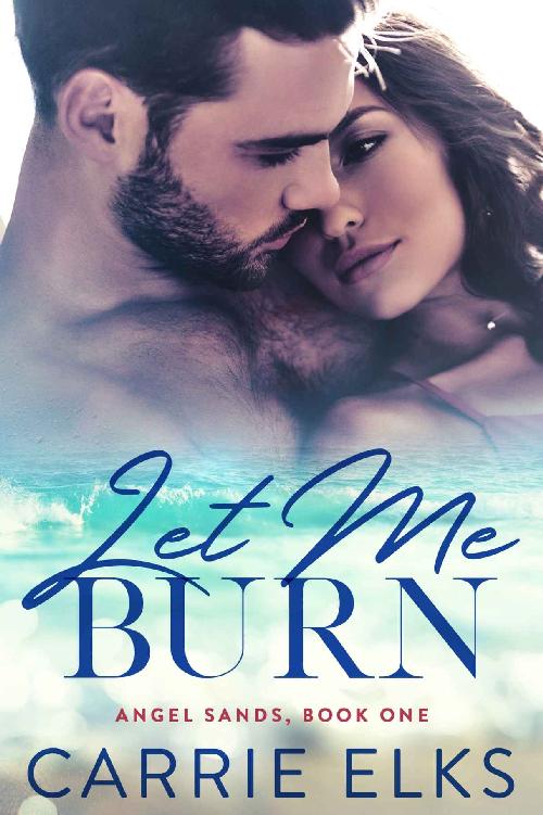 Let Me Burn (Angel Sands Book 1)