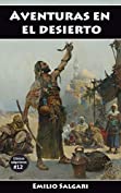 Aventuras en el desierto: El Rey de la Monta&ntilde;a, Los bandidos del Sahara, En las monta&ntilde;as de &Aacute;frica, Los Bandidos del Rif (Cl&aacute;sicos salgarianos, versiones &iacute;ntegras y anotadas n&ordm; 12) (Spanish Edition)