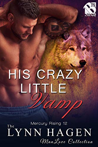 His Crazy Little Vamp [Mercury Rising 12] (Siren Publishing The Lynn Hagen ManLove Collection)