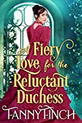 A Fiery Love for the Reluctant Duchess: A Clean &amp; Sweet Regency Historical Romance (The Merchant's Daughters Book 1)