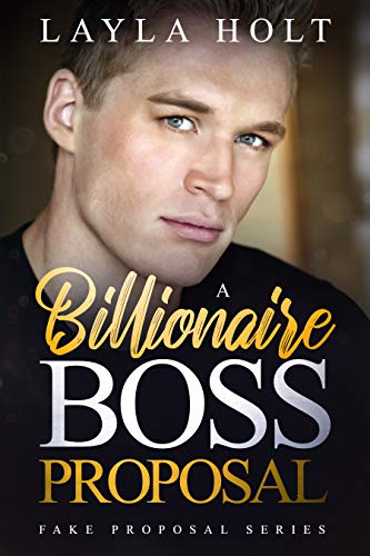 A Billionaire Boss Proposal: A Clean Fake Proposal Romance (Fake Proposal Series Book 1)