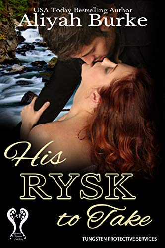 His Rysk to Take (Tungsten Protective Services Book 3)