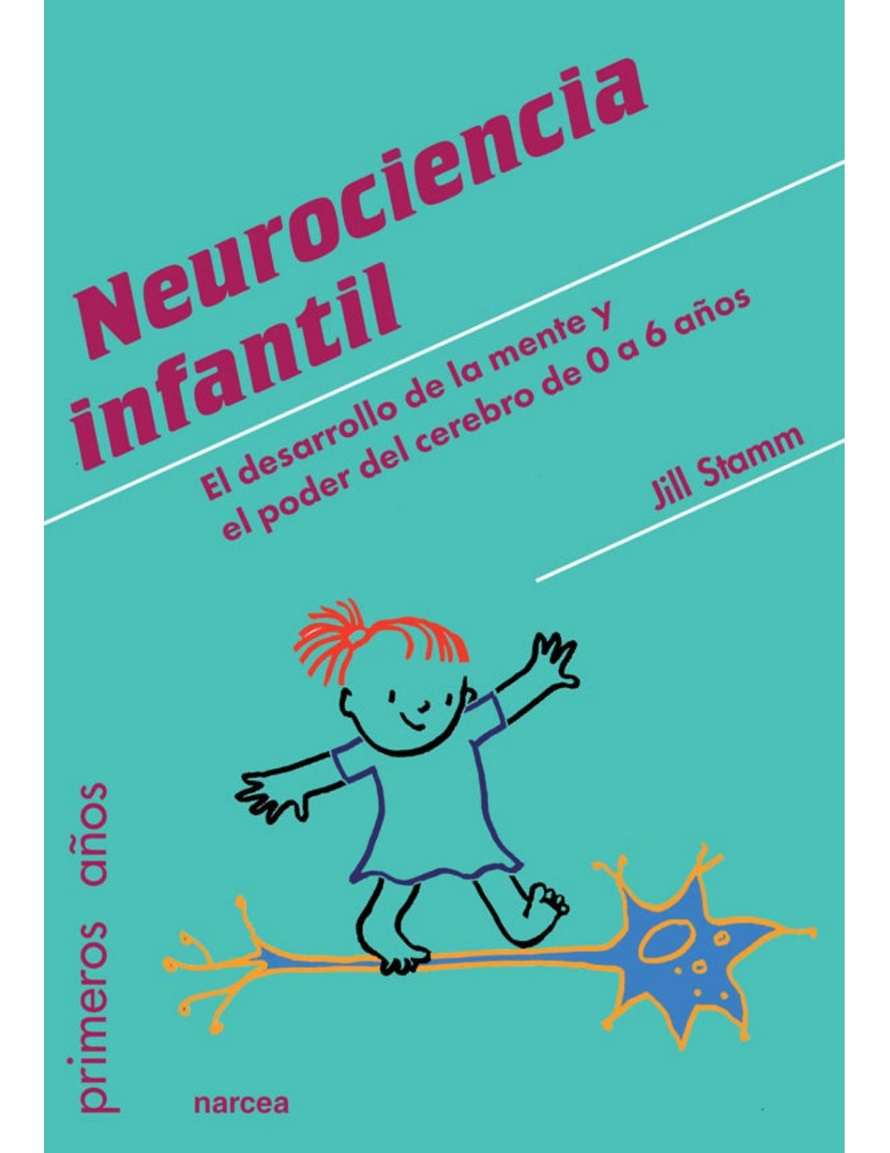 Neurociencia infantil: El desarrollo de la mente y el poder del cerebro de 0 a 6 años (Primeros años nº 83) (Spanish Edition)