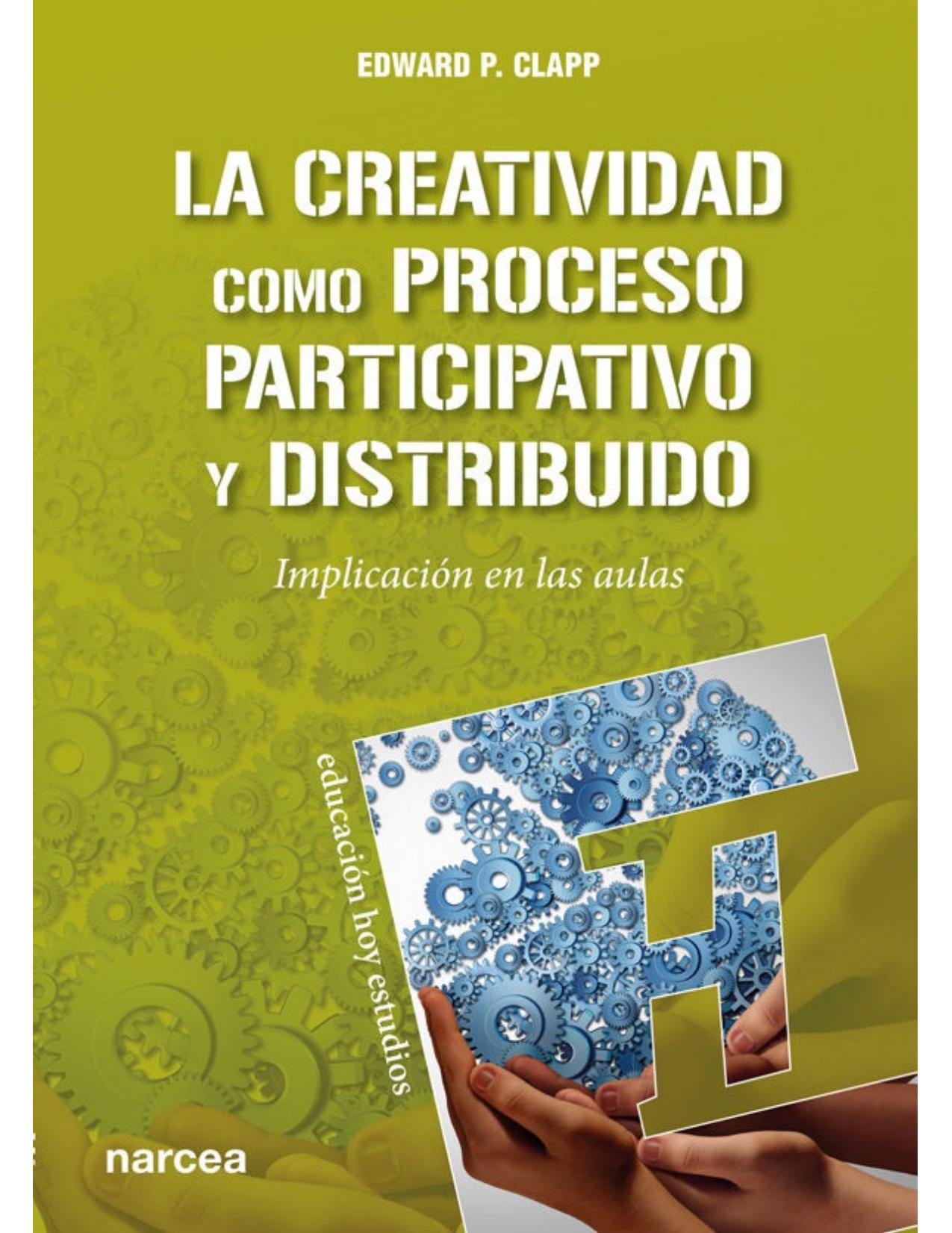 La creatividad como proceso participativo y distribuido: Implicación en las aulas (Educación Hoy Estudios nº 149) (Spanish Edition)