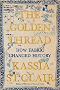 The Golden Thread: How Fabric Changed History