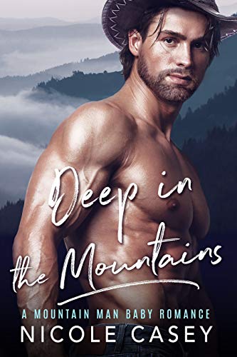 Deep in the Mountains: A Mountain Man Romance (Baby Fever Book 5)