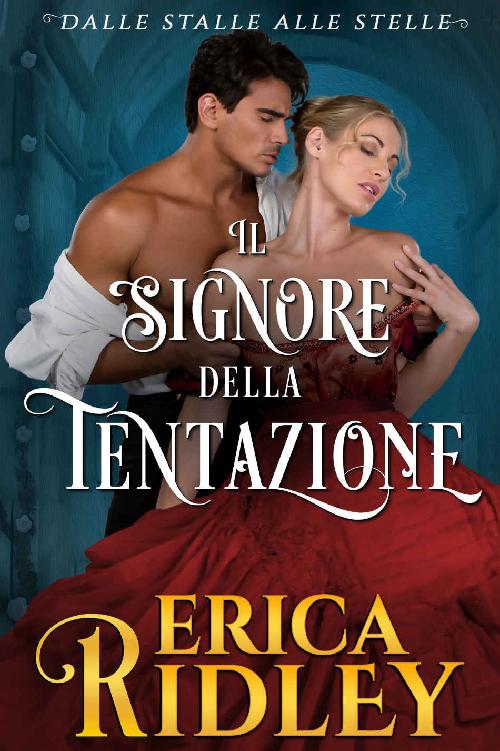 Il signore della tentazione: un romanzo rosa storico (dalle stalle alle stelle Vol. 4) (Italian Edition)