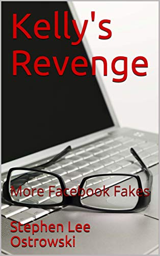 Kelly's Revenge: More Facebook Fakes