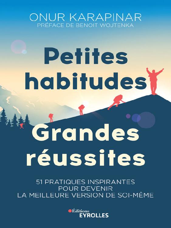 Petites habitudes, grandes réussites (EYROLLES) (French Edition)