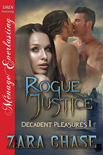 Rogue Justice [Decadent Pleasures 1] (Siren Publishing Menage Everlasting)